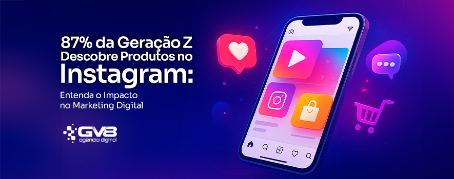 Geração Z no Instagram e o impacto no marketing digital