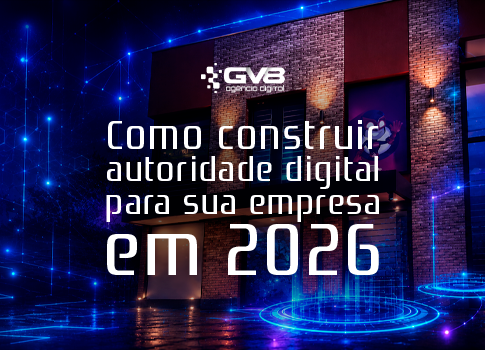 Como construir autoridade digital para sua empresa em 2026