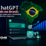 ChatGPT Ads no Brasil: o que muda para o marketing digital das empresas